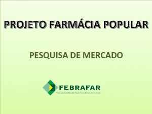 PROJETO FARMCIA POPULAR PESQUISA DE MERCADO Questes a