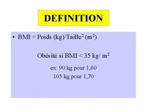 DEFINITION BMI Poids kgTaille 2 m 2 Obsit