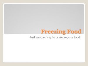 Freezing Food Just another way to preserve your
