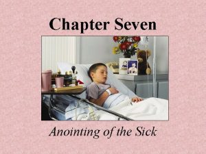 Chapter Seven Anointing of the Sick The Mystery