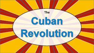 The Cuban Revolution Standards SS 6 H 3