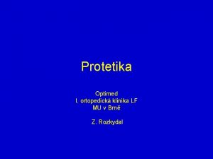 Protetika Optimed I ortopedick klinika LF MU v