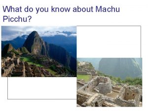 What do you know about Machu Picchu 1