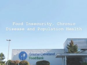 Food Insecurity Chronic Disease and Population Health Our