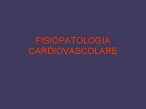 FISIOPATOLOGIA CARDIOVASCOLARE Il consumo miocardico di ossigeno mvo