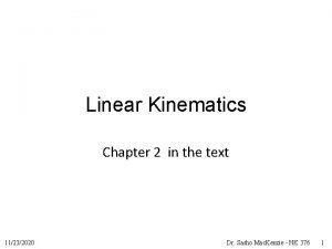 Linear Kinematics Chapter 2 in the text 11232020