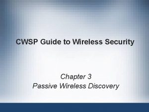 CWSP Guide to Wireless Security Chapter 3 Passive