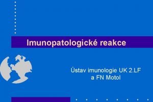 Imunopatologick reakce stav imunologie UK 2 LF a