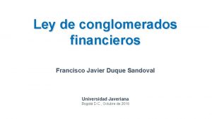 Ley de conglomerados financieros Francisco Javier Duque Sandoval
