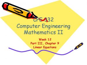 CPE 332 Computer Engineering Mathematics II Week 12