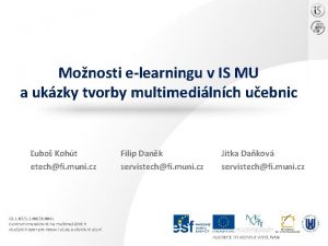 Monosti elearningu v IS MU a ukzky tvorby