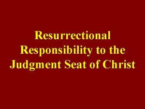 Resurrectional Responsibility to the Judgment Seat of Christ