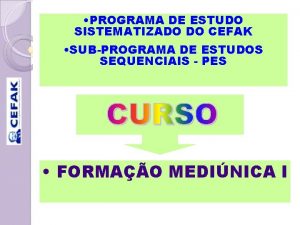 PROGRAMA DE ESTUDO SISTEMATIZADO DO CEFAK SUBPROGRAMA DE