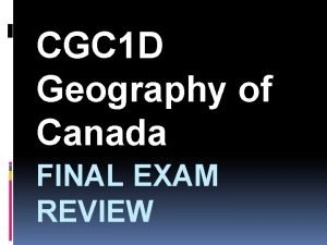 CGC 1 D Geography of Canada FINAL EXAM