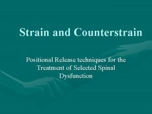 Strain and Counterstrain Positional Release techniques for the