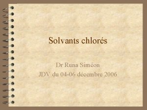 Solvants chlors Dr Runa Simon JDV du 04