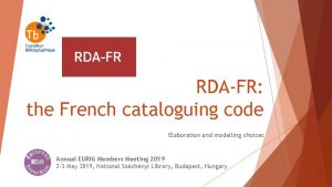 RDAFR the French cataloguing code Elaboration and modelling