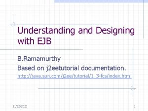 Understanding and Designing with EJB B Ramamurthy Based
