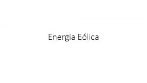 Energia Elica O QUE A energia elica a