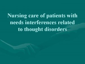 Nursing care of patients with needs interferences related