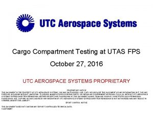Cargo Compartment Testing at UTAS FPS October 27