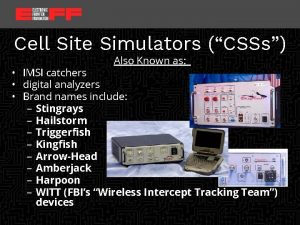 location date Cell Site Simulators CSSs Also Known