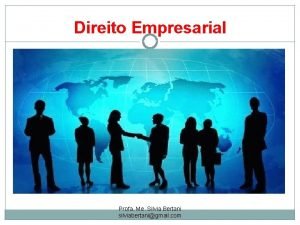 Direito Empresarial Profa Me Silvia Bertani silviabertanigmail com