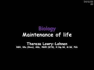 241120 20 Biology Maintenance of life Theresa LowryLehnen