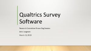 Qualtrics Survey Software Research Committee Brown Bag Session