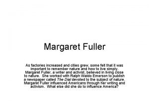 Margaret Fuller As factories increased and cities grew