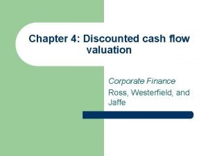 Chapter 4 Discounted cash flow valuation Corporate Finance