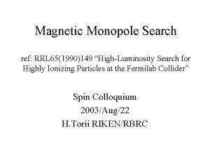 Magnetic Monopole Search ref RRL 651990149 HighLuminosity Search