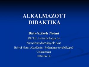 ALKALMAZOTT DIDAKTIKA BirtaSzkely Nomi BBTE Pszicholgia s Nevelstudomnyok