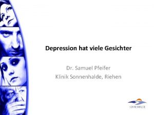 Depression hat viele Gesichter Dr Samuel Pfeifer Klinik