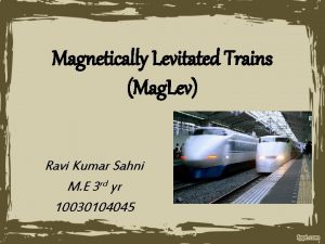 Magnetically Levitated Trains Mag Lev Ravi Kumar Sahni