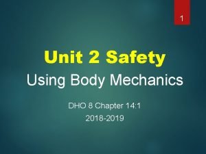 Unit 2 body mechanics