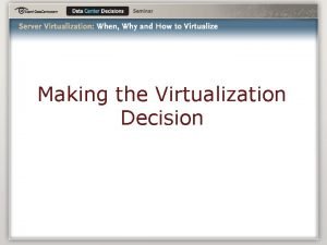 Making the Virtualization Decision Agenda The Virtualization Umbrella