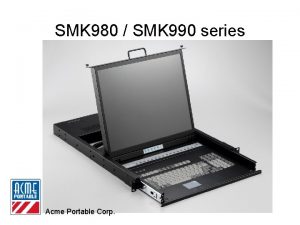 SMK 980 SMK 990 series Acme Portable Corp