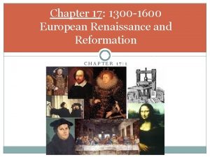 Chapter 17 1300 1600 European Renaissance and Reformation