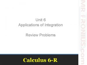 Unit 6 Applications of Integration Review Problems Calculus