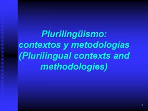 Plurilingismo contextos y metodologas Plurilingual contexts and methodologies
