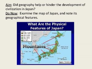 Aim Did geography help or hinder the development