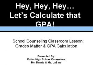 Hey Hey Lets Calculate that GPA School Counseling