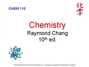 CHEM 110 Chemistry Raymond Chang 10 th ed