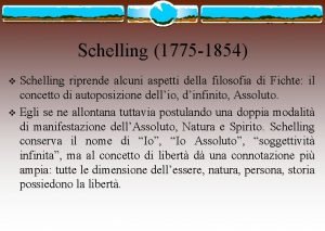 Schelling 1775 1854 Schelling riprende alcuni aspetti della