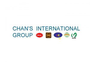 CHANS INTERNATIONAL LE GROUP U BUSINESS PHILOSOPHY Technological