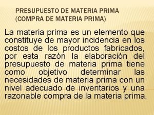 Presupuesto de materias primas Presupuesto de materias primas
