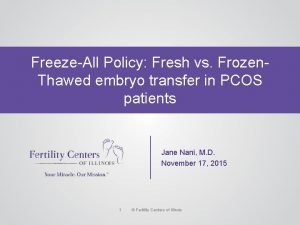 FreezeAll Policy Fresh vs Frozen Thawed embryo transfer