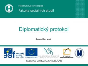 Masarykova univerzita Fakulta socilnch studi Diplomatick protokol Ivana