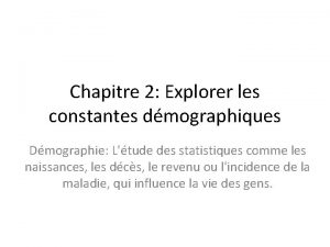 Chapitre 2 Explorer les constantes dmographiques Dmographie Ltude